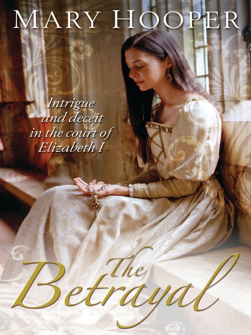 Title details for The Betrayal by Mary Hooper - Available